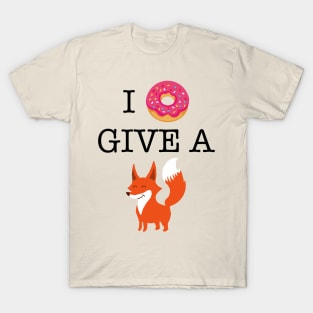 I DONUT GIVE A FOX T-Shirt